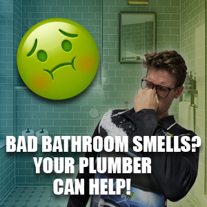 Bad Bathroom Smells? Your Plumber Can Help!